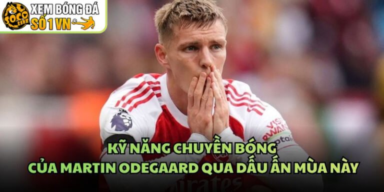 Kỹ Năng Chuyền Bóng Của Martin Odegaard Qua Dấu Ấn Mùa Này