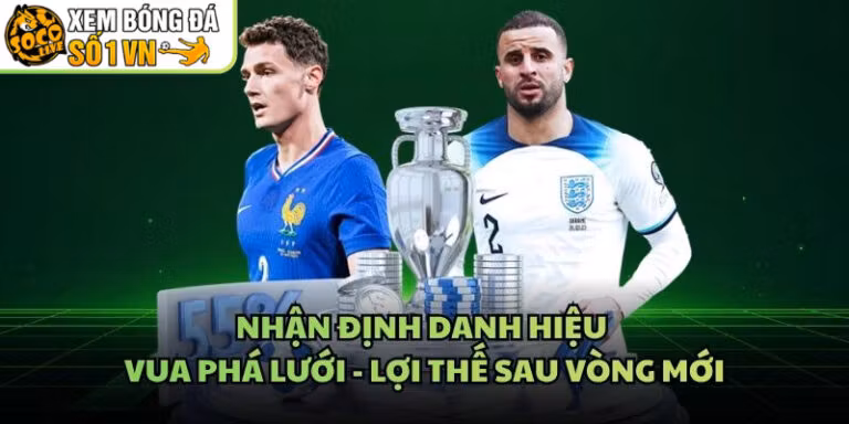 Nhận Định Danh Hiệu Vua Phá Lưới - Lợi Thế Sau Vòng Mới