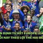 Nhận Định Tứ Kết Europa League Tối Nay Theo Lợi Thế Hai Bên