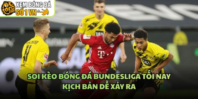 Soi Kèo Bóng Đá Bundesliga Tối Nay - Kịch Bản Dễ Xảy Ra