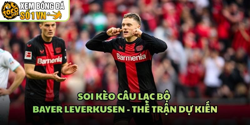 Soi Kèo Câu Lạc Bộ Bayer Leverkusen – Thế Trận Dự Kiến