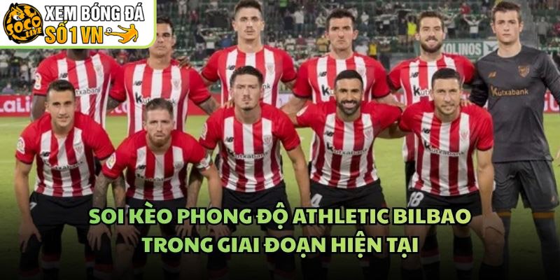 Soi Kèo Phong Độ Athletic Bilbao – Trong Giai Đoạn Hiện Tại