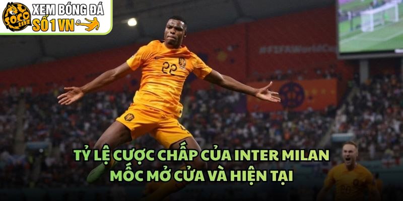 Tỷ Lệ Cược Chấp Của Inter Milan – Mốc Mở Cửa Và Hiện Tại